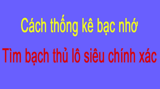 Kinh nghiệm soi cầu lô đề bạc nhớ chính xác